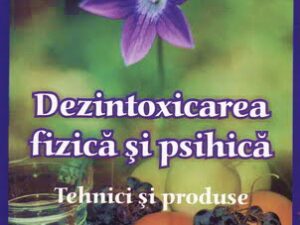 Dezintoxicarea Fizica si Psihica - Tehnici si Produse (ED.DH)