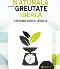 Calea Naturala Pentru Greutatea Ideala (Ed. All)