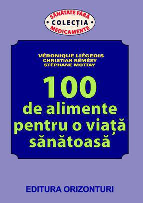 100 Alimente Pt. Viata Sanatoasa (Ed. Oriz)