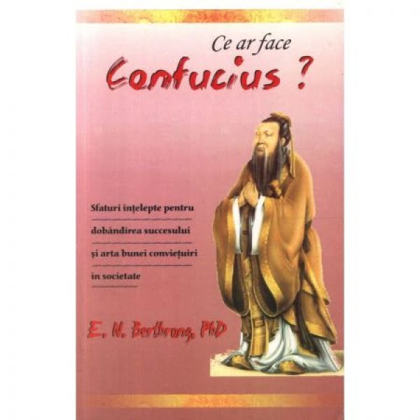 Ce Ar Face Confucius?